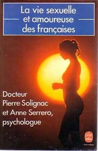 La vie sexuelle et amoureuse des françaises - Pierre Dr Solignac