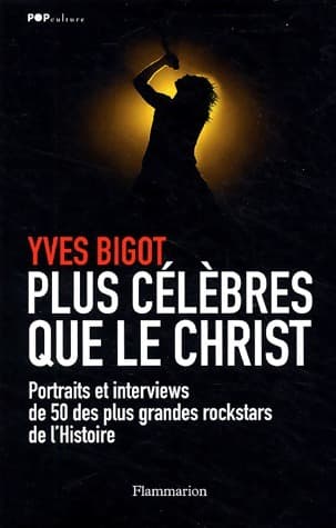 Plus célèbres que le Christ - Yves Bigot